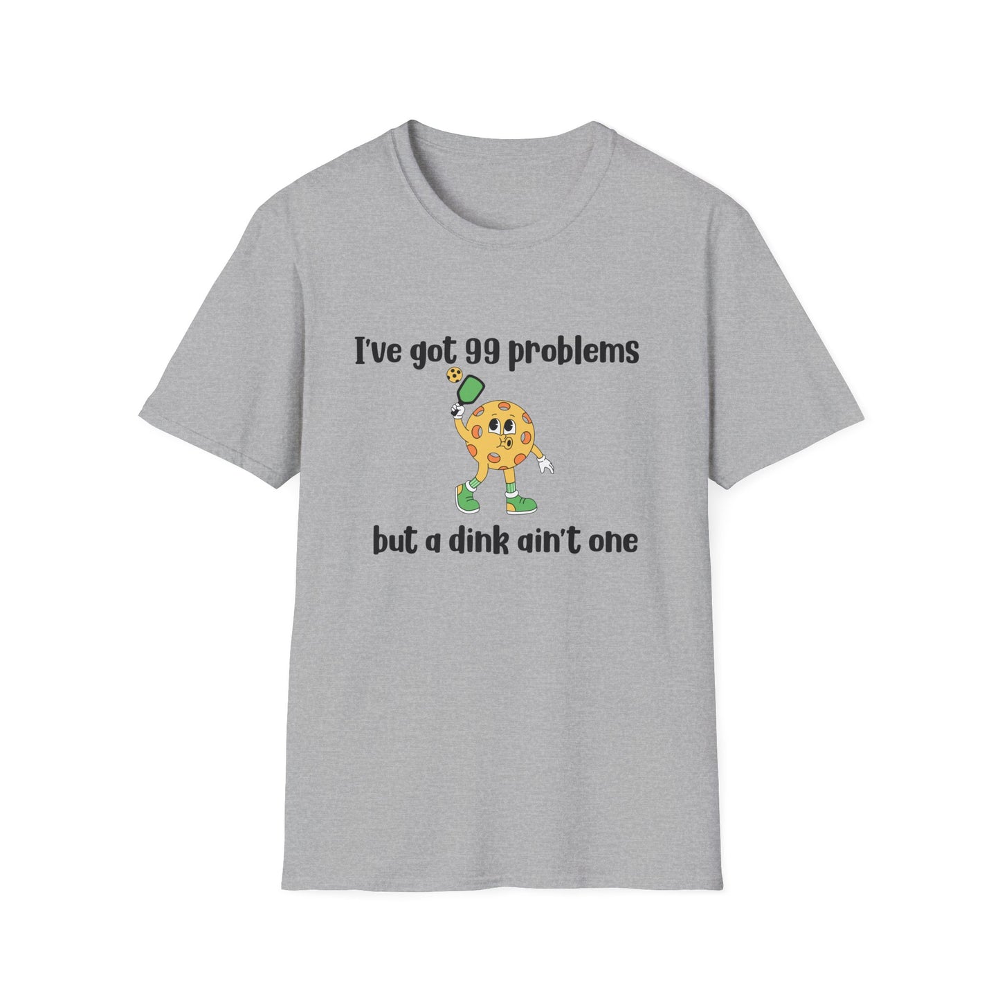 I Got 99 Problems But a Dink Ain't One Pickleball T-Shirt