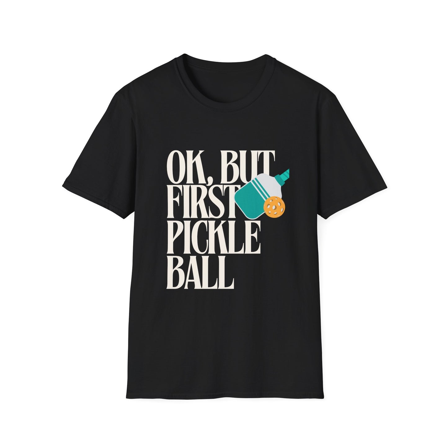 Okay, But First Pickleball T-Shirt