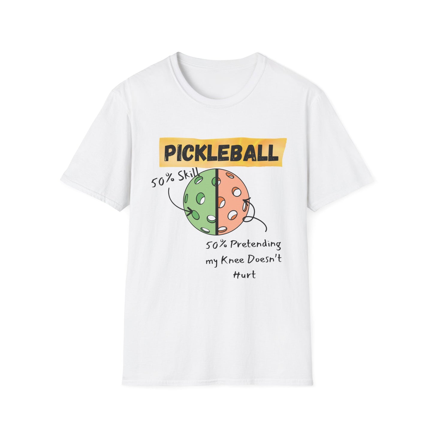 Pickleball: 50% Skill, 50% Pretending my Knee Doesn't Hurt (Pie chart) T-Shirt