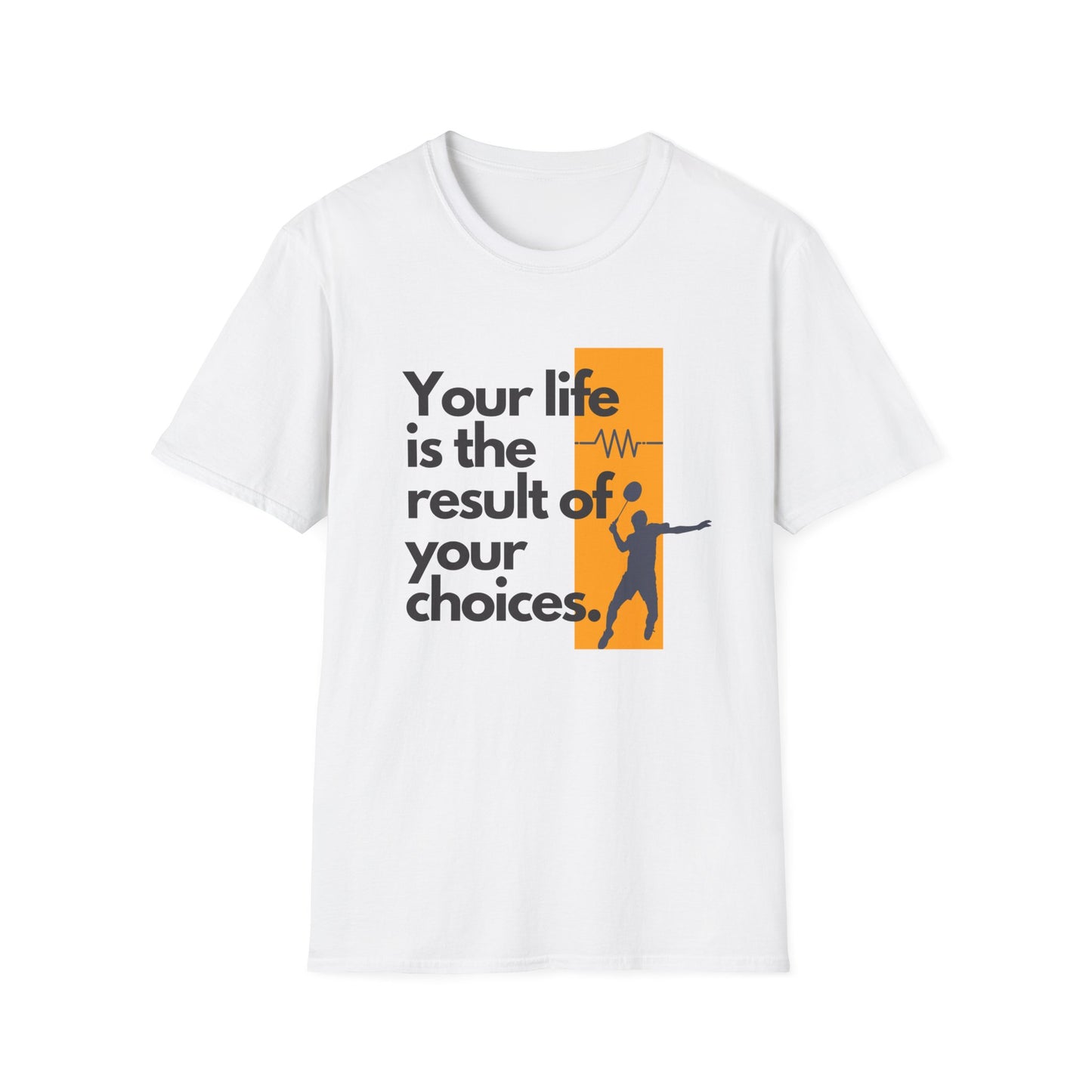 Your Life is the Result of Your Choices Badminton T-Shirt