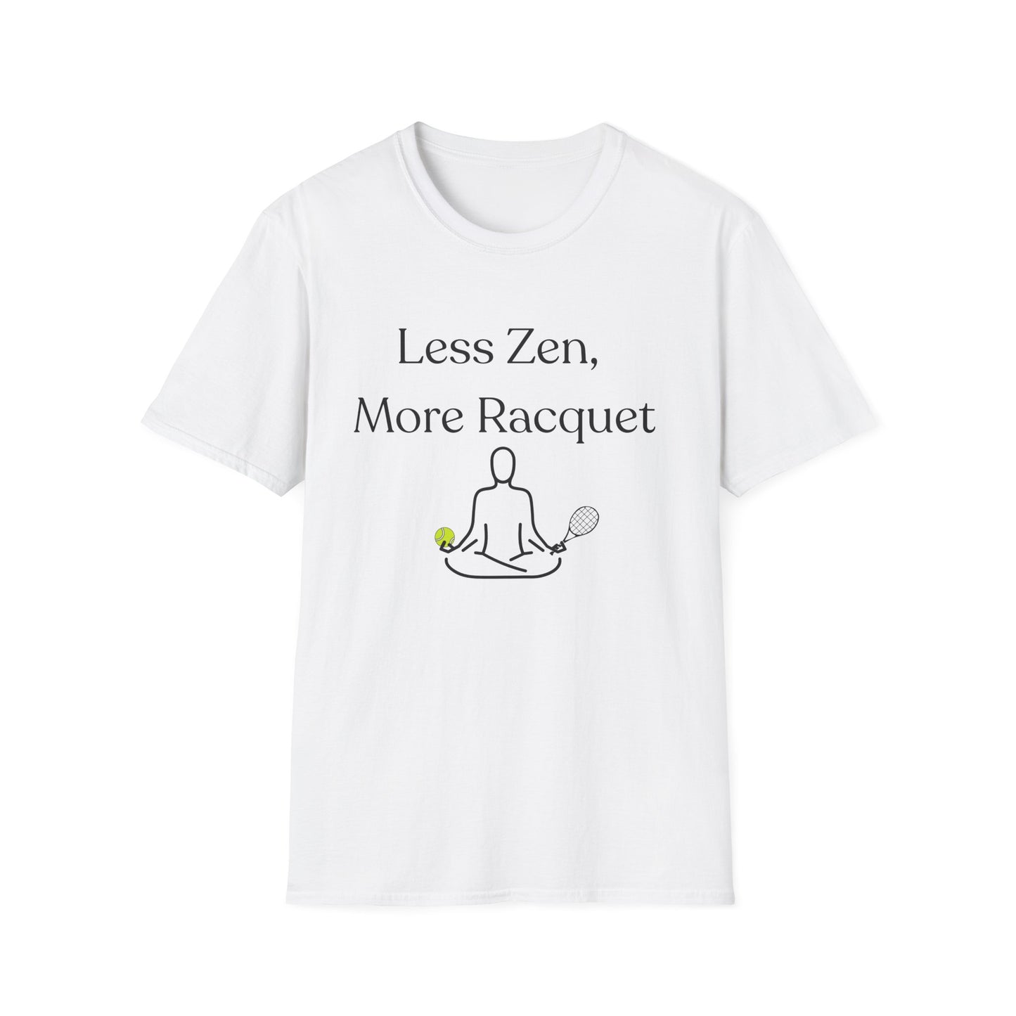 Less Zen, More Racket Tennis T-Shirt