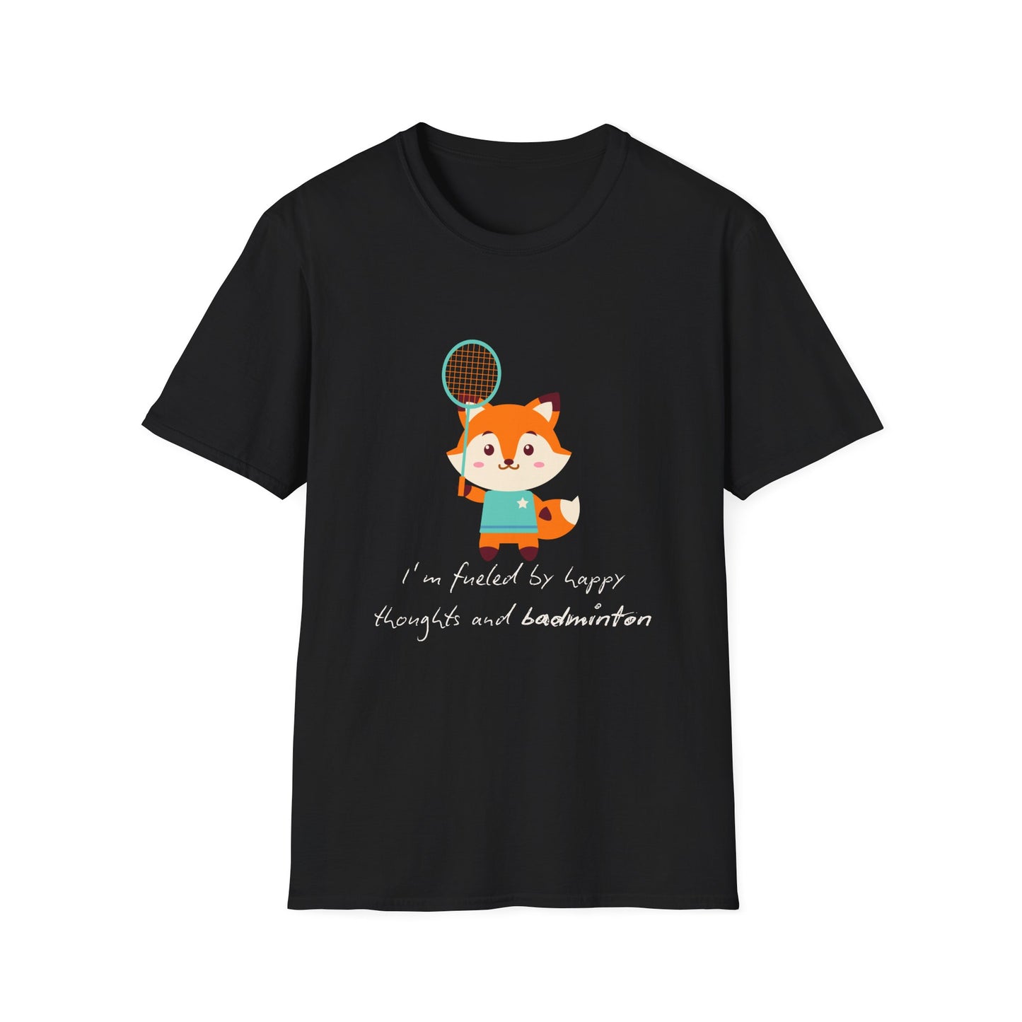 I'm Fueled by Happy Thoughts and Badminton T-Shirt