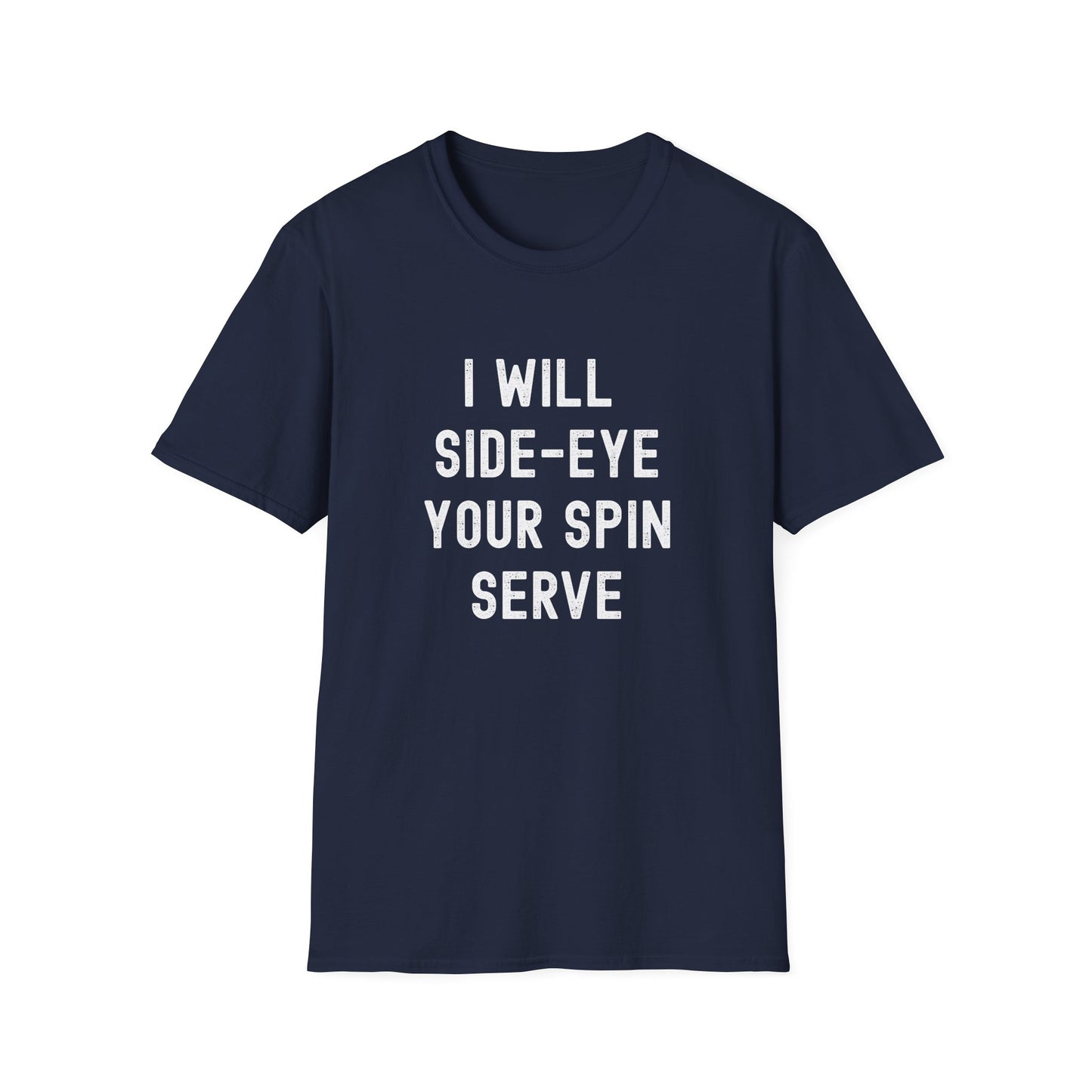 I Will Side-Eye Your Spin Serve Pickleball T-Shirt