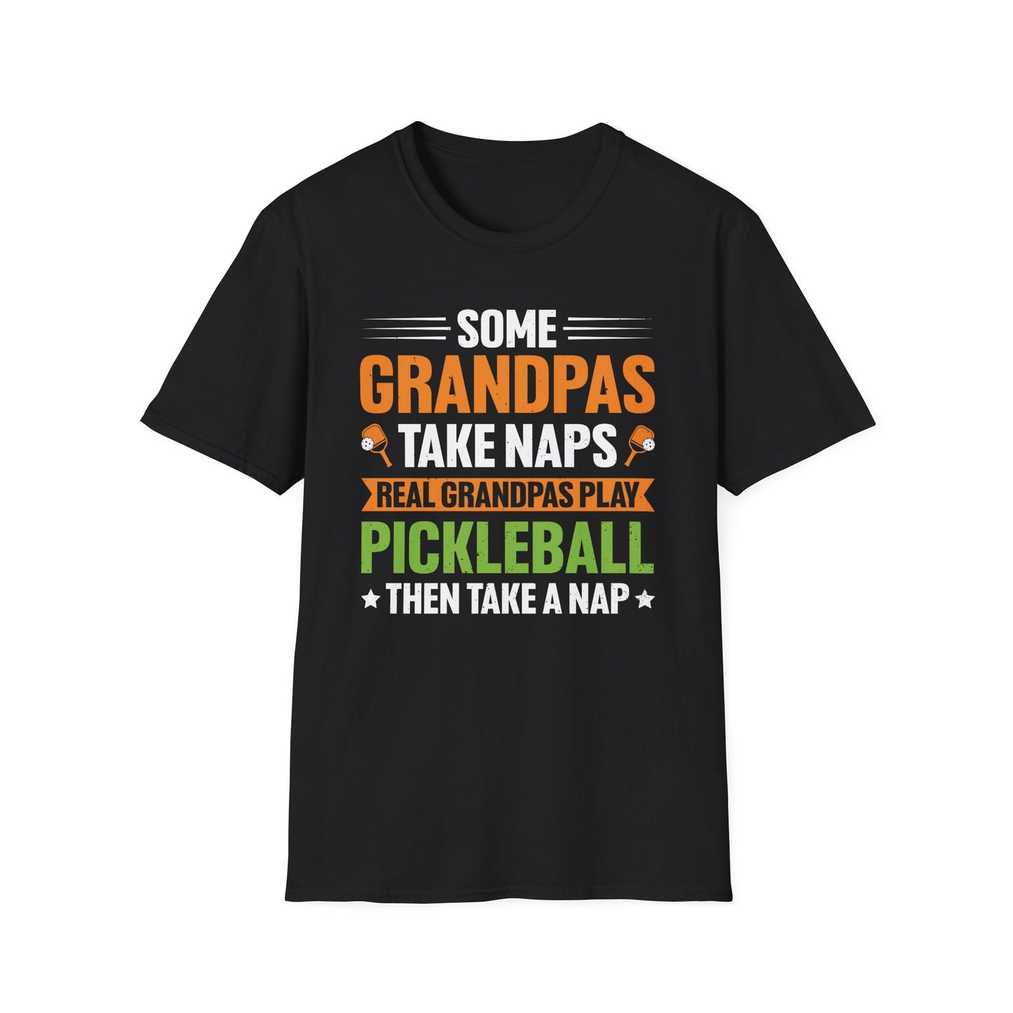 Some Grandpas Take Naps, Real Grandpas Play Pickleball Then Take a Nap T-Shirt