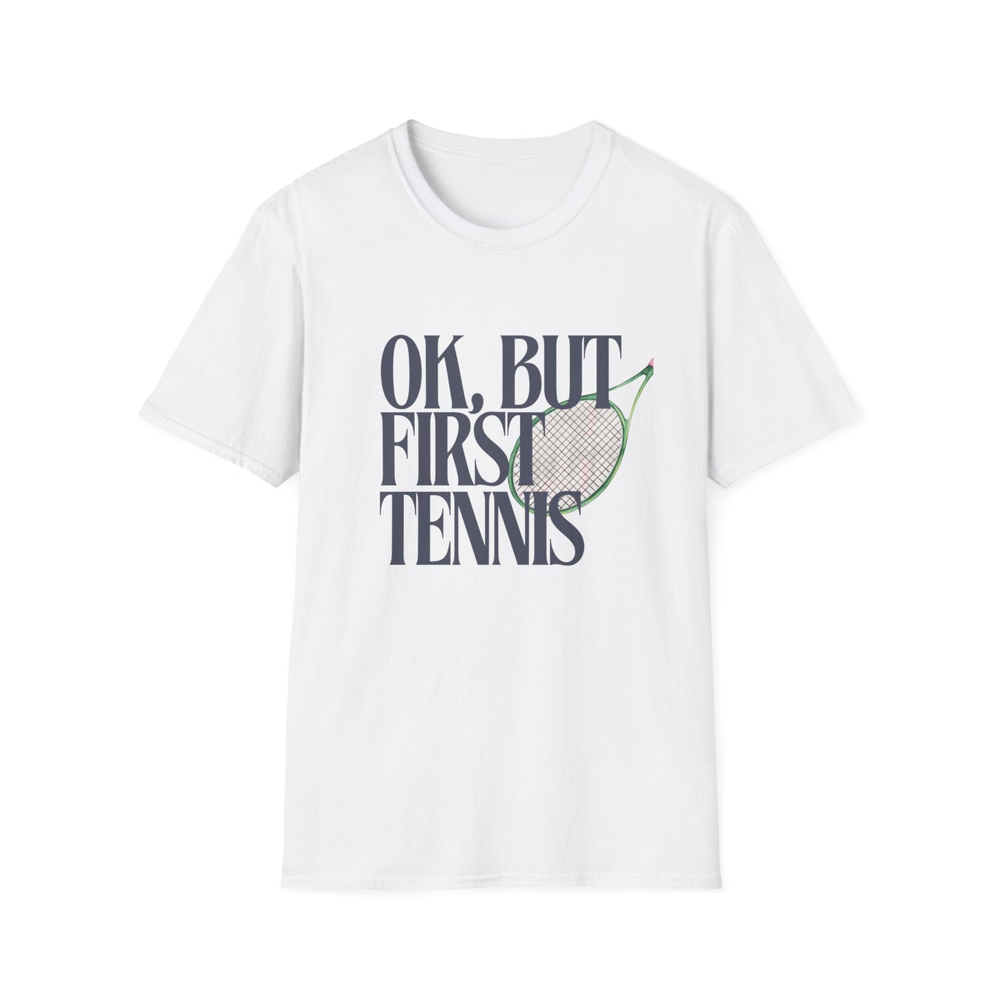Okay, But First Tennis T-Shirt