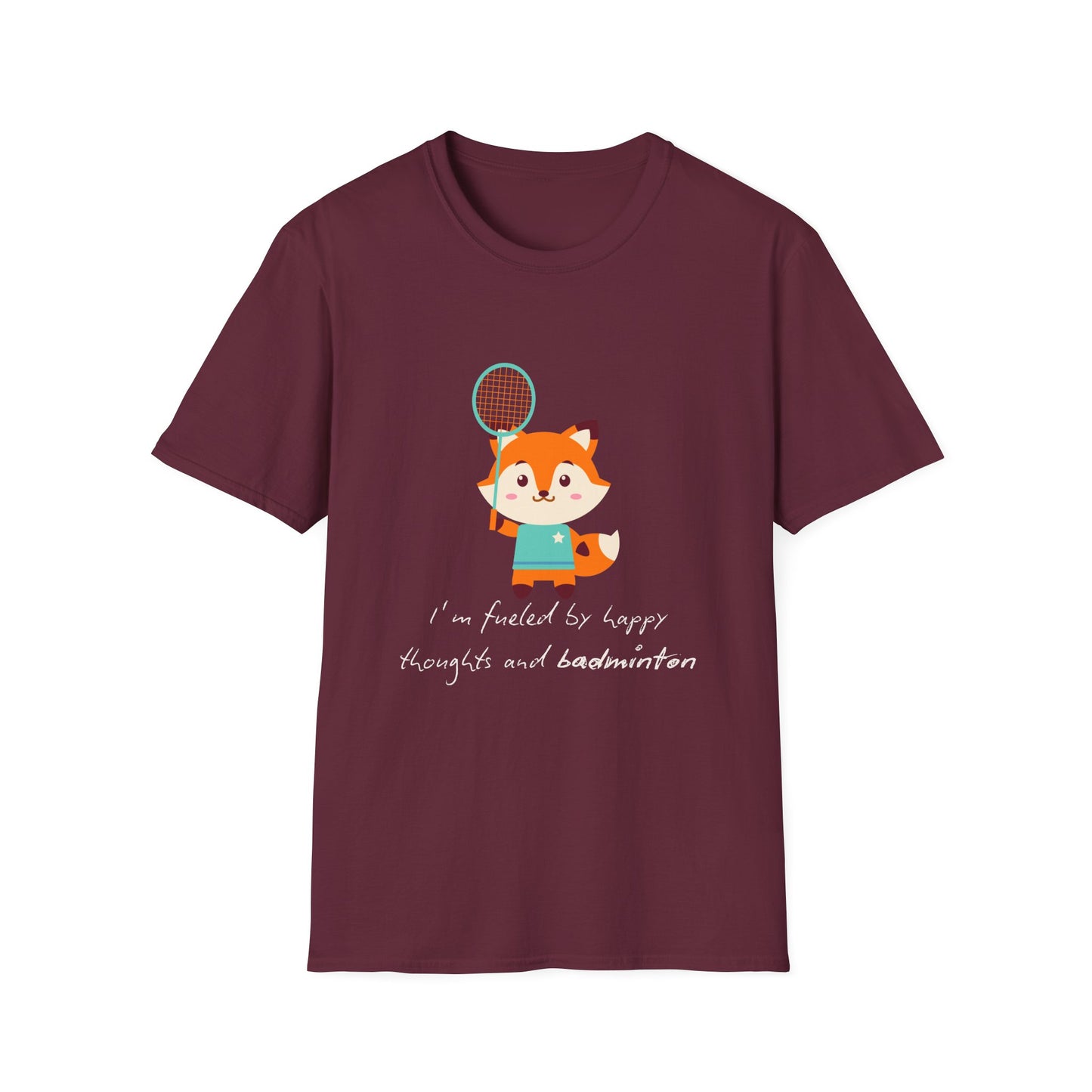 I'm Fueled by Happy Thoughts and Badminton T-Shirt
