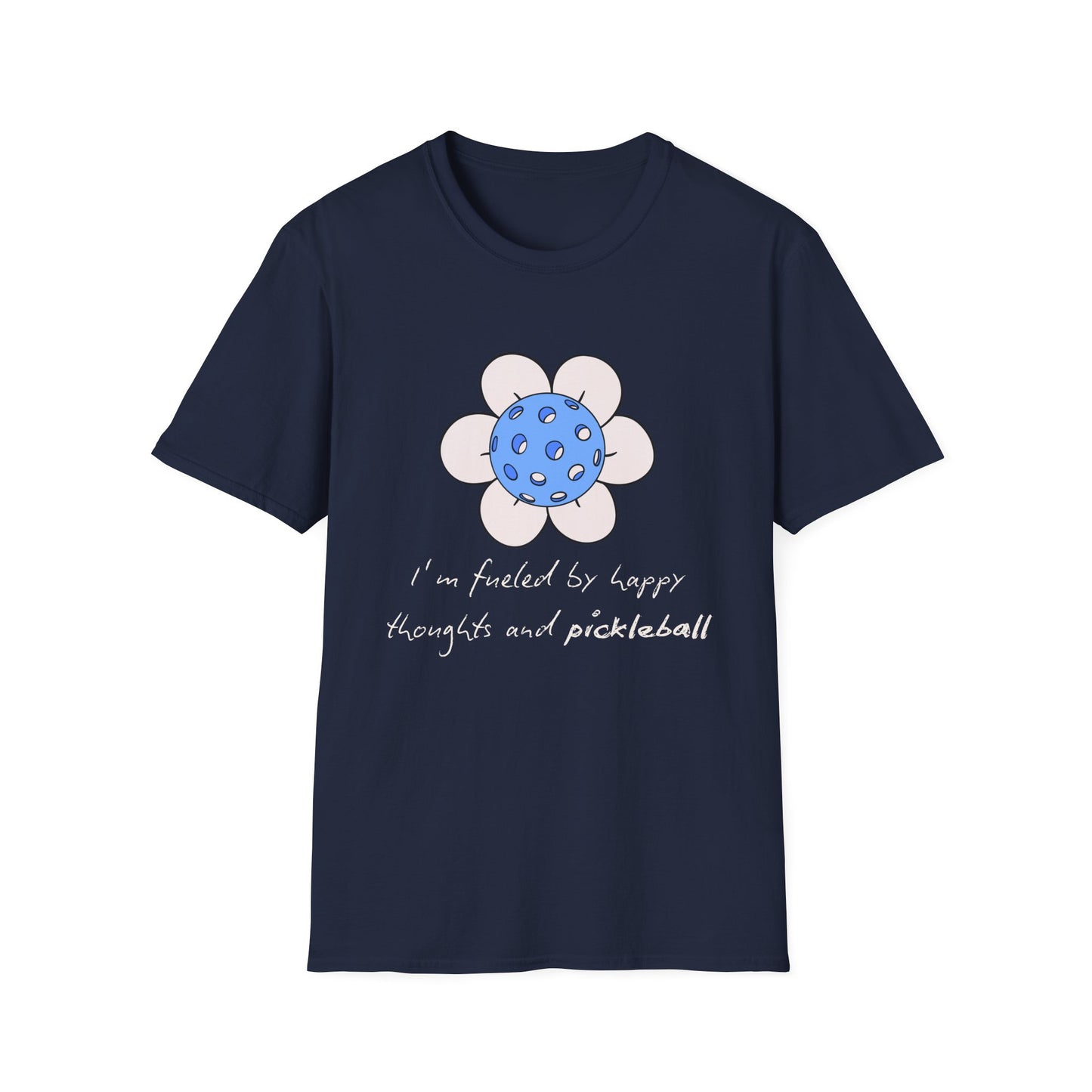 I'm Fueled by Happy Thoughts and Pickleball T-Shirt