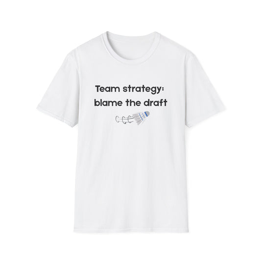 Team Strategy: Blame the Draft Badminton T-shirt