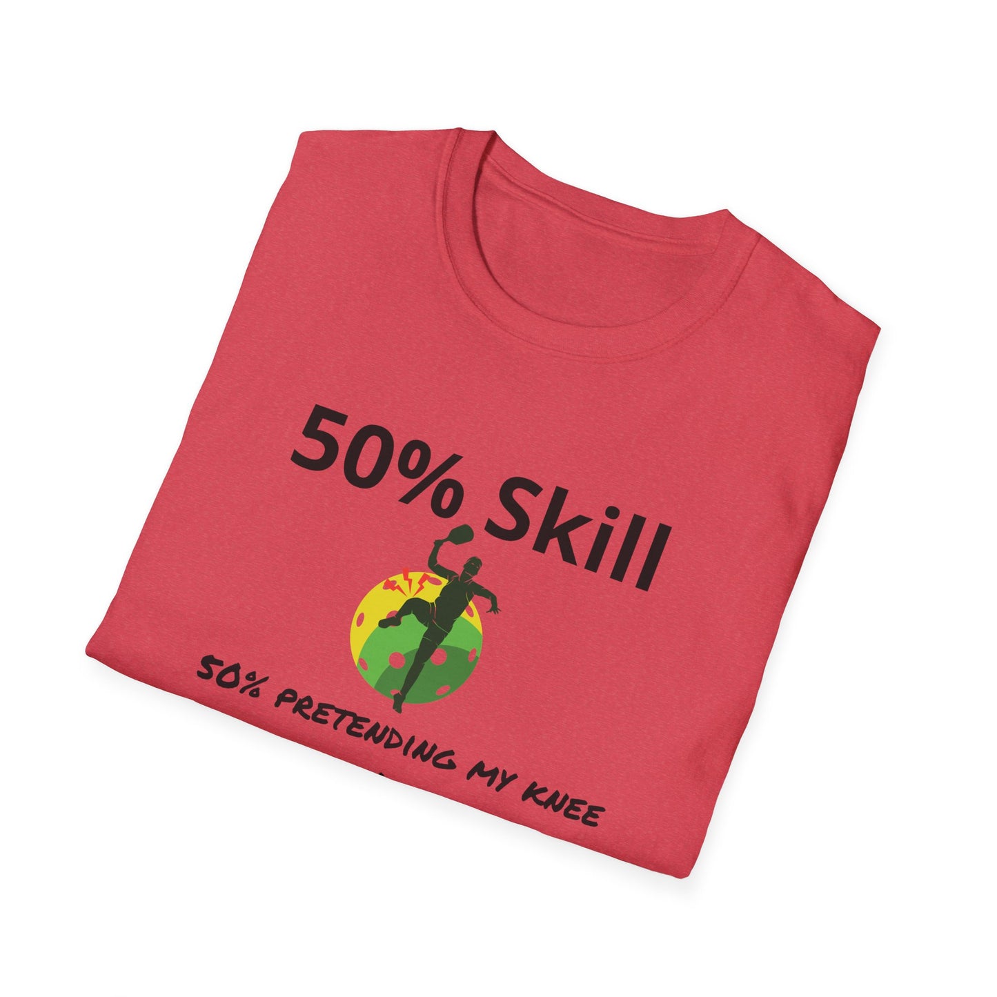 Pickleball - 50% Skill, 50% Pretending my Knee Doesn't Hurt T-Shirt