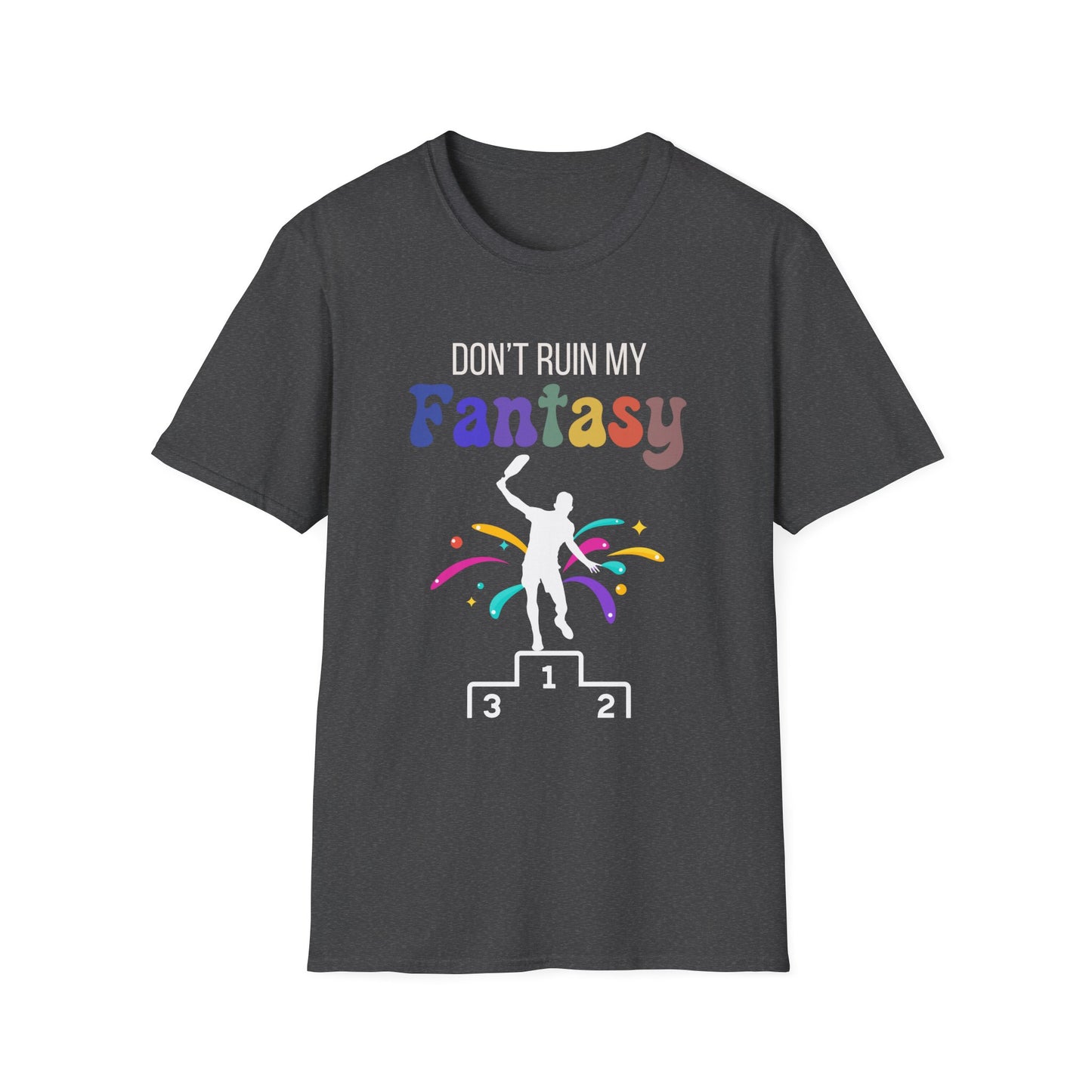 Don't Ruin My (Pickleball) Fantasy T-Shirt