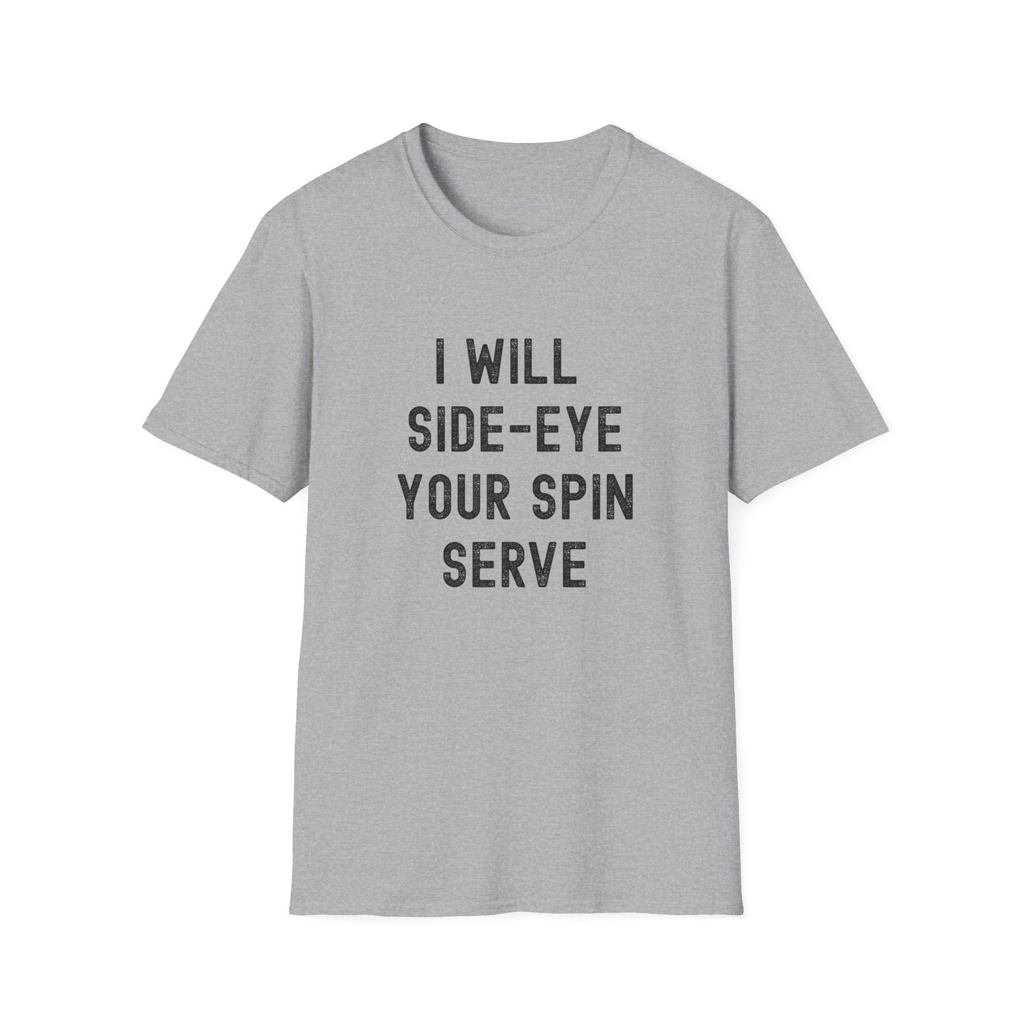 I Will Side-Eye Your Spin Serve Pickleball T-Shirt