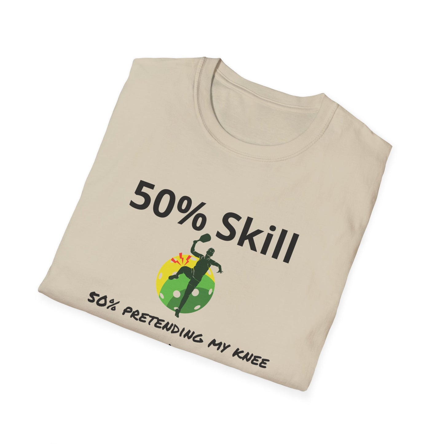 Pickleball - 50% Skill, 50% Pretending my Knee Doesn't Hurt T-Shirt