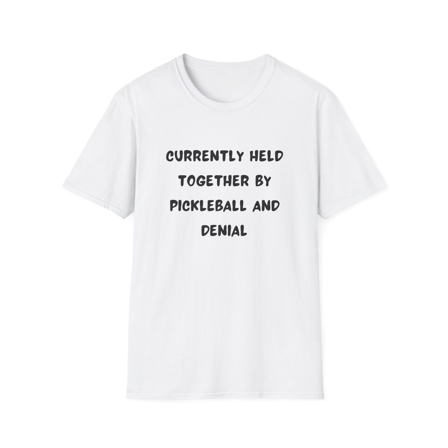Currently Held Together by Pickleball and Denial T-Shirt