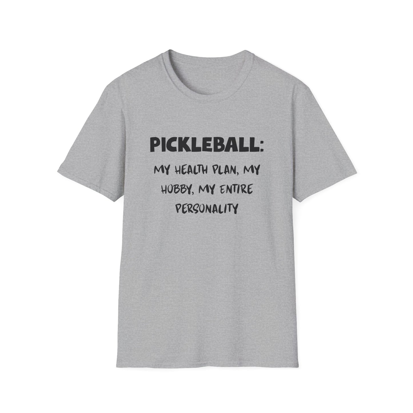 Pickleball: My Health Plan, My Hobby, My Entire Personality T-Shirt
