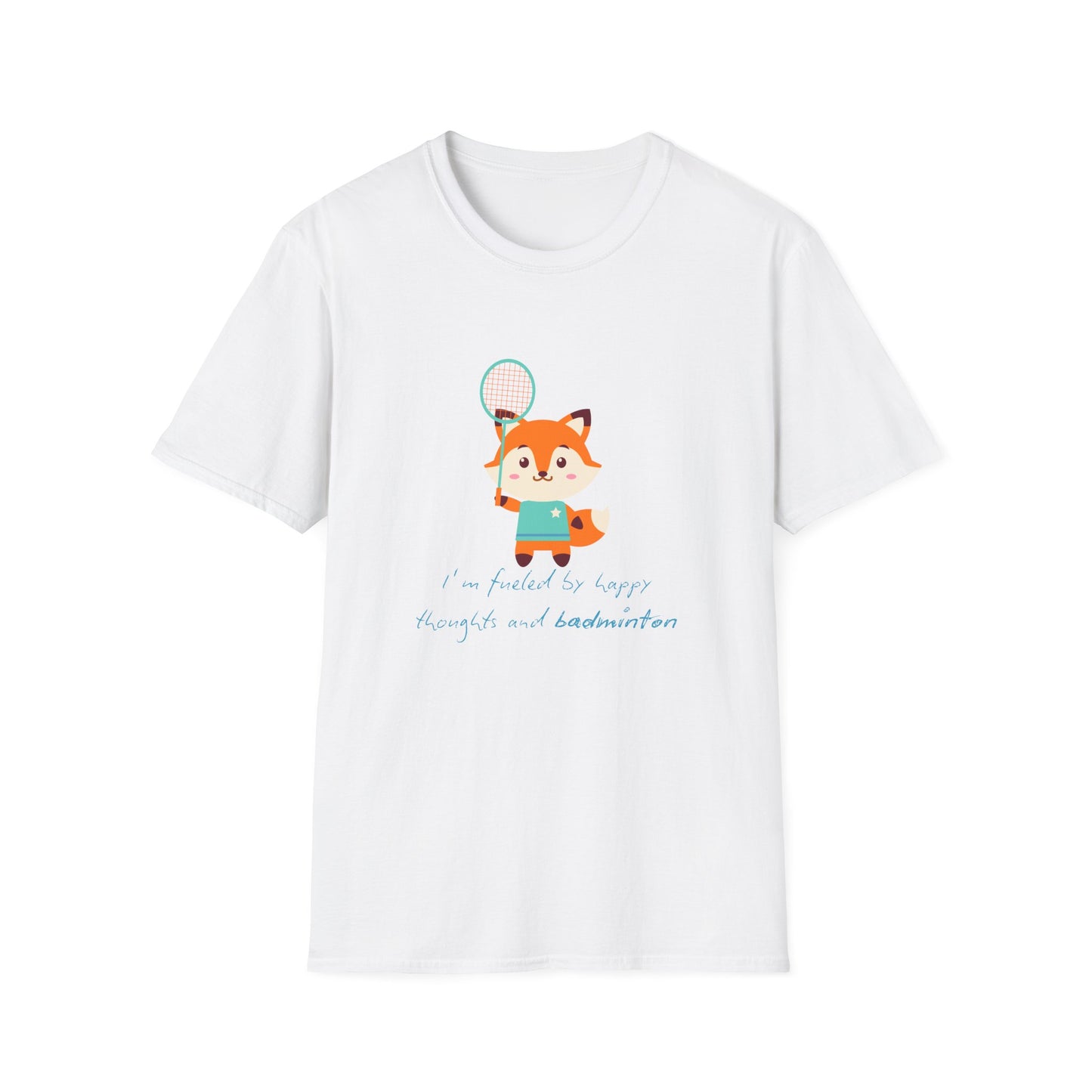 I'm Fueled by Happy Thoughts and Badminton T-Shirt
