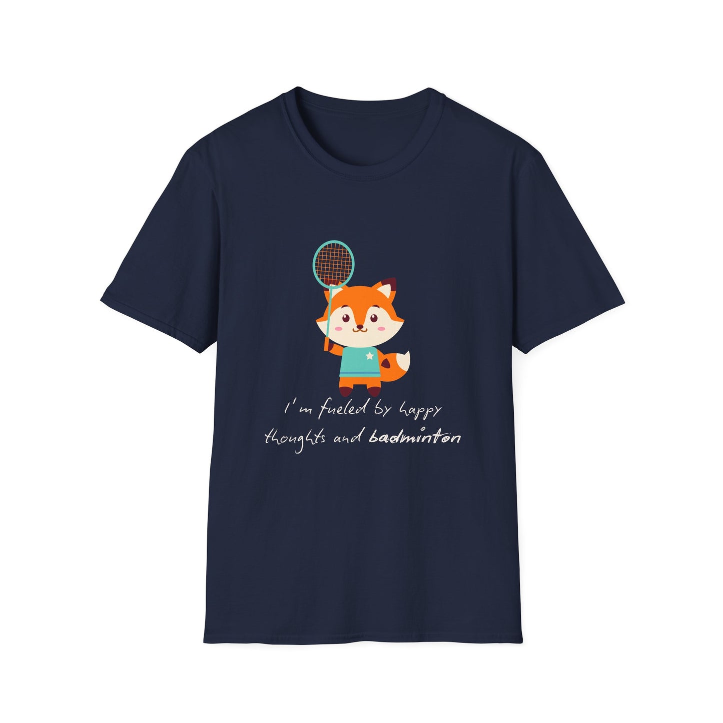 I'm Fueled by Happy Thoughts and Badminton T-Shirt