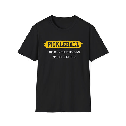 Pickleball: The Only Thing Holding my Life Together T-Shirt