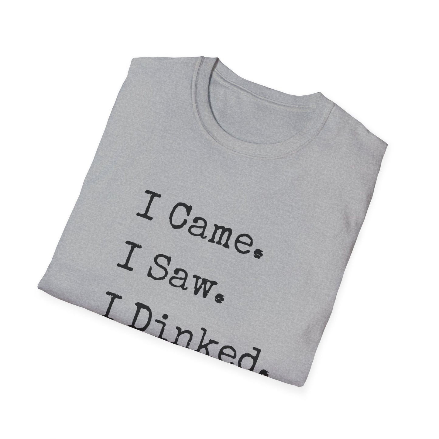 I Came. I Saw. I Dinked. T-Shirt
