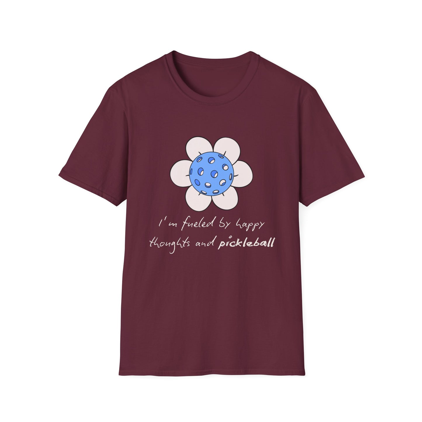 I'm Fueled by Happy Thoughts and Pickleball T-Shirt