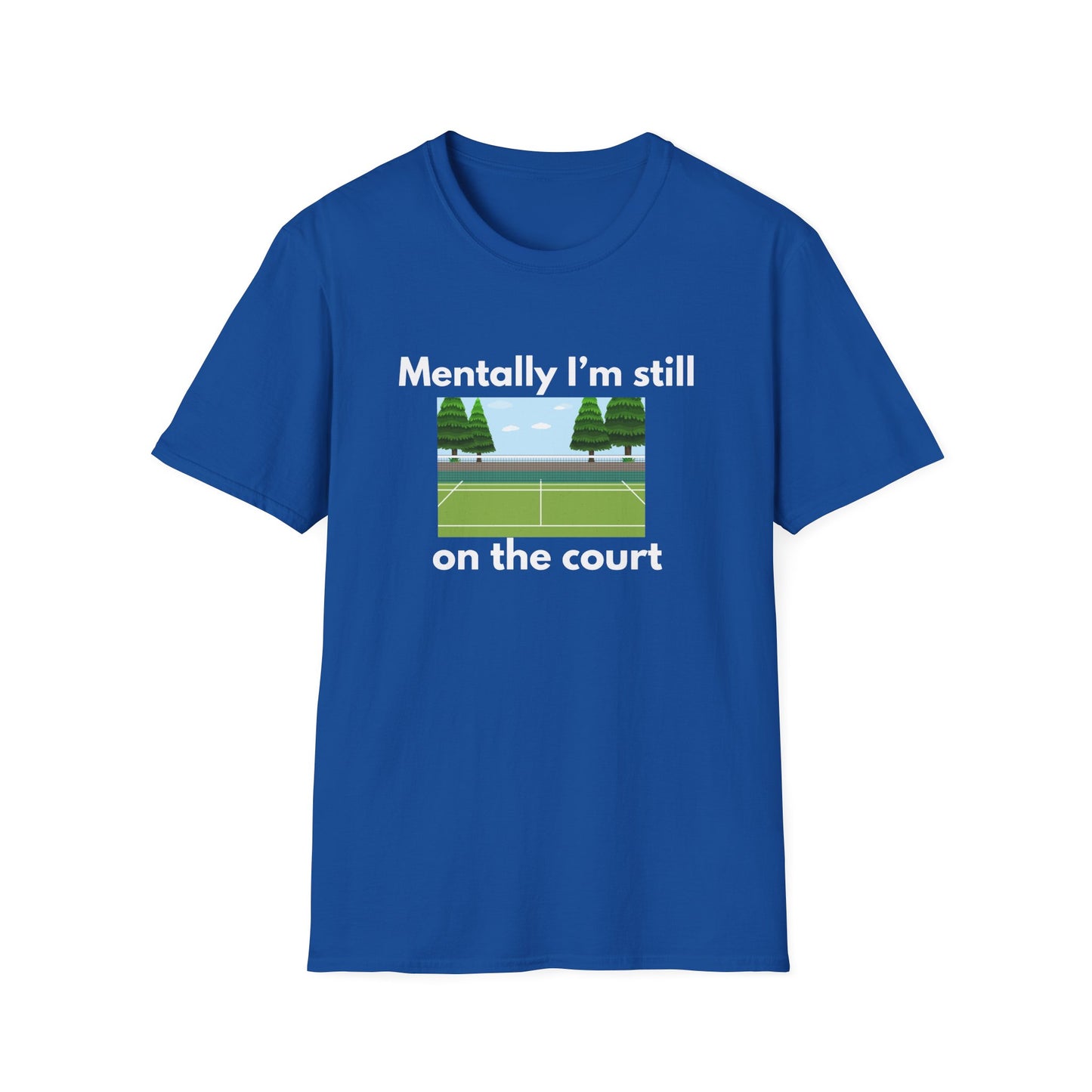 Mentally I'm Still on the Court Tennis T-Shirt