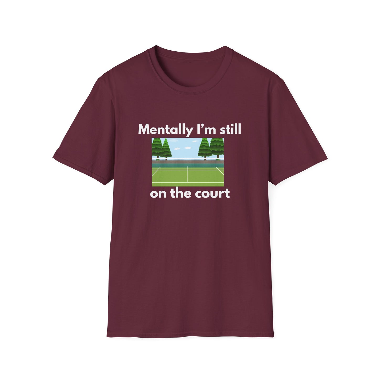 Mentally I'm Still on the Court Tennis T-Shirt