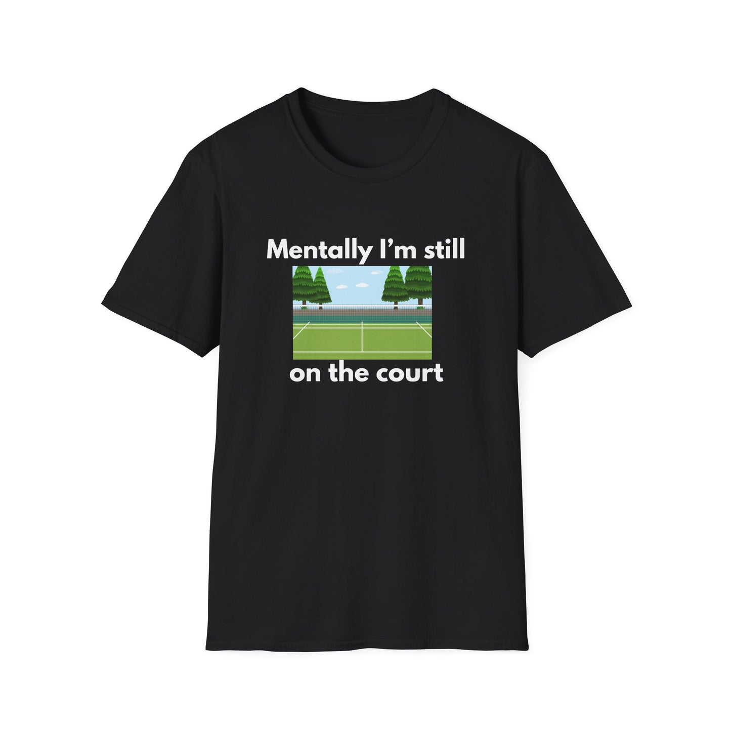 Mentally I'm Still on the Court Tennis T-Shirt