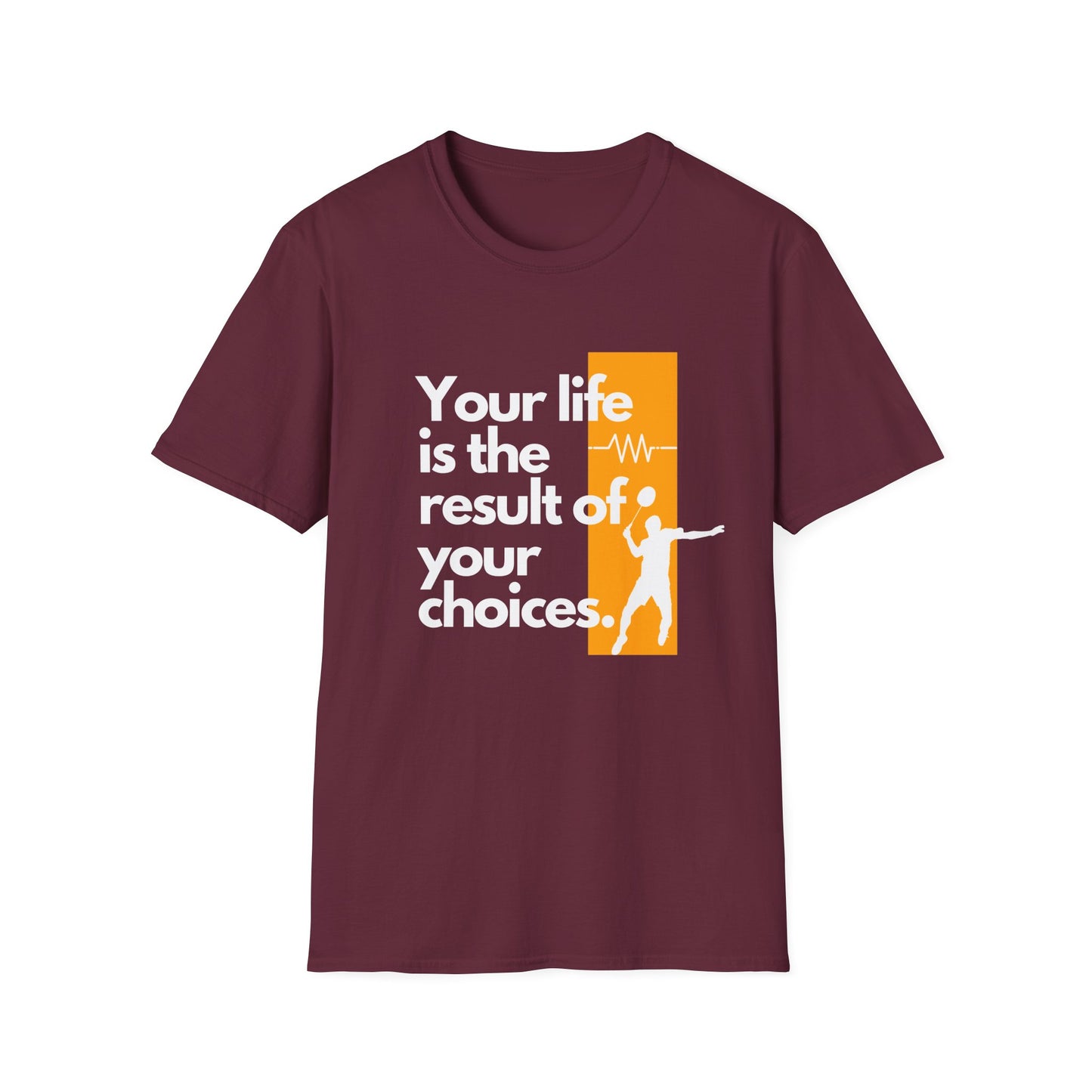 Your Life is the Result of Your Choices Badminton T-Shirt