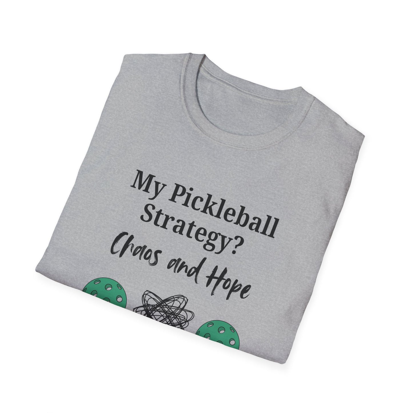 My Pickleball Strategy? Chaos and Hope T-Shirt