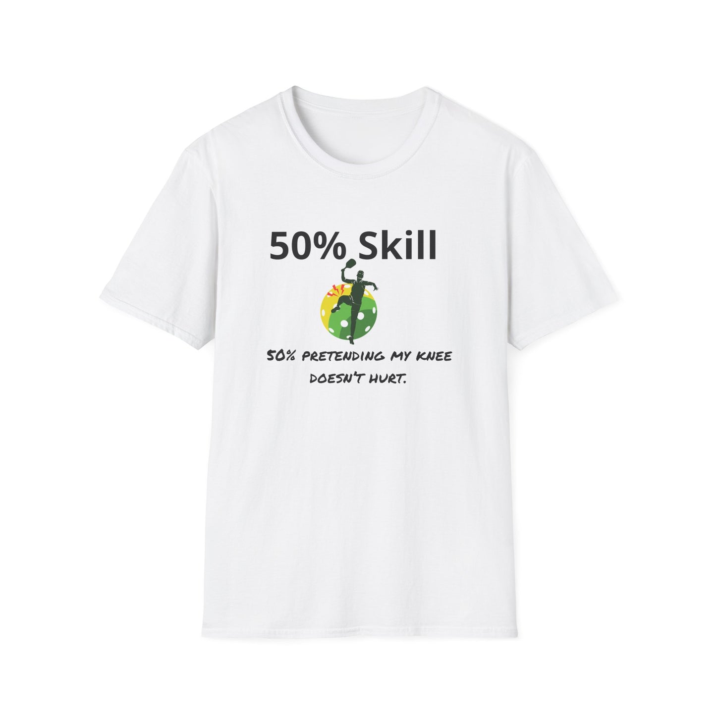 Pickleball - 50% Skill, 50% Pretending my Knee Doesn't Hurt T-Shirt
