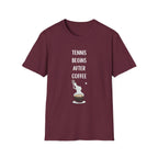Tennis Begins After Coffee T-Shirt