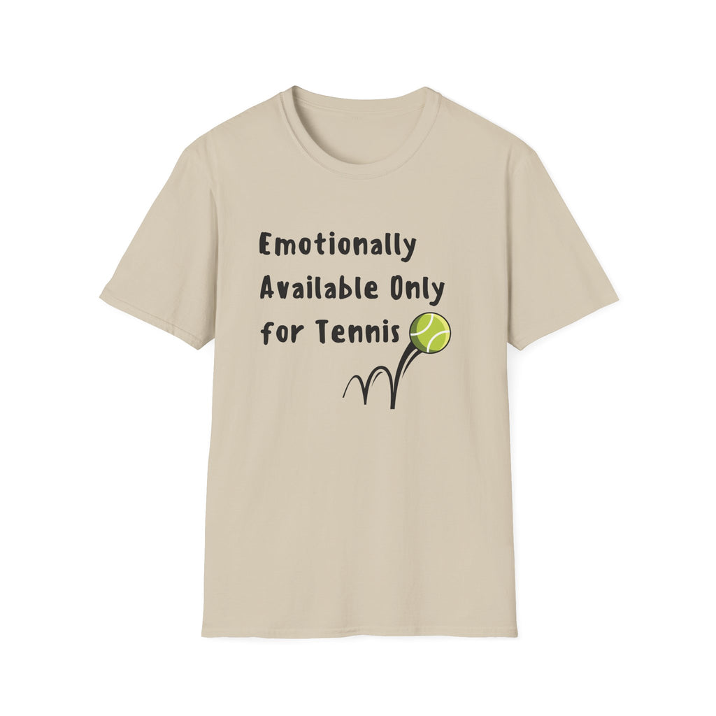 Emotionally Available Only For Tennis T-Shirt