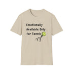 Emotionally Available Only For Tennis T-Shirt