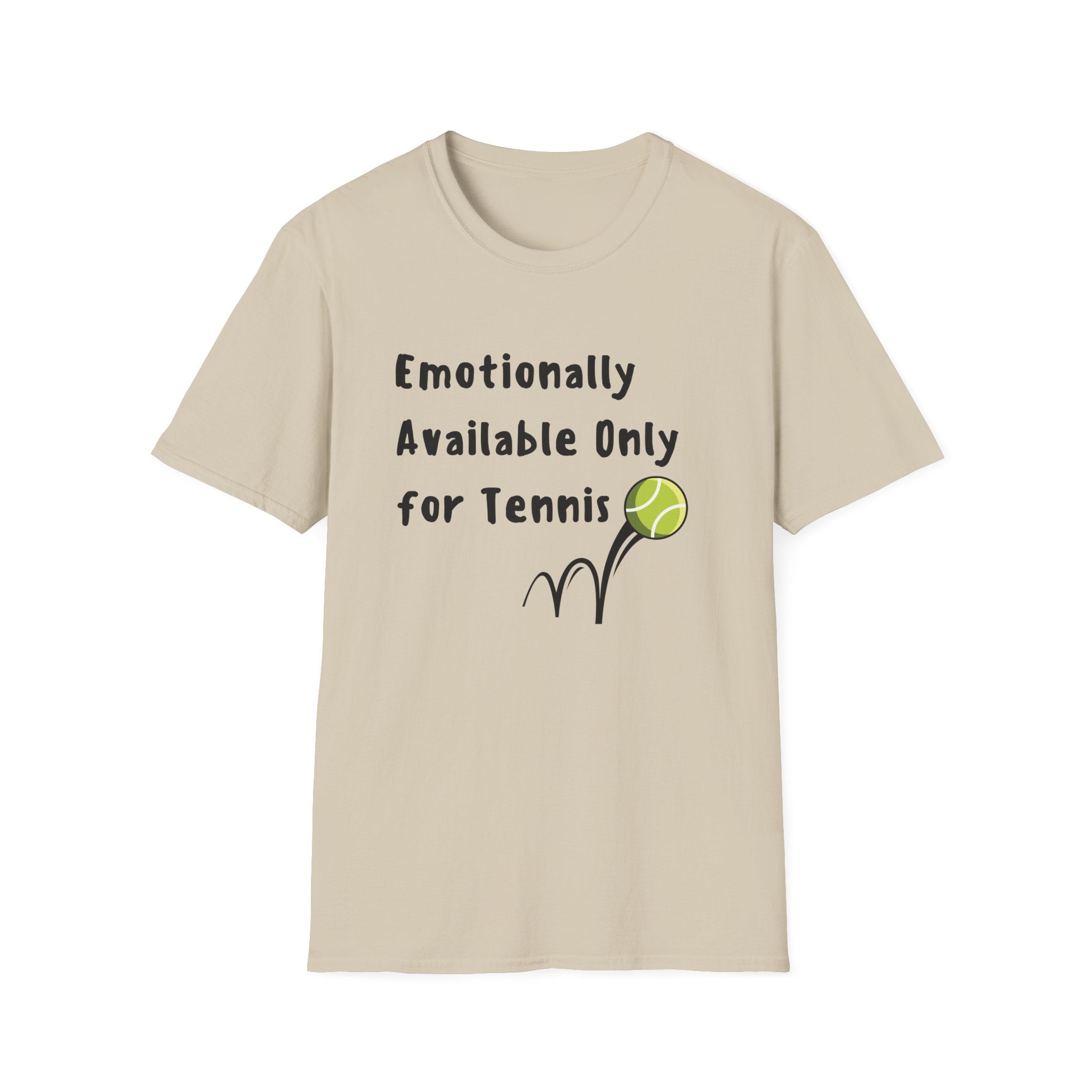 Emotionally Available Only For Tennis T-Shirt