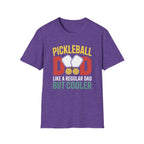 Pickleball Dad - Like a Normal Dad but Cooler T-Shirt