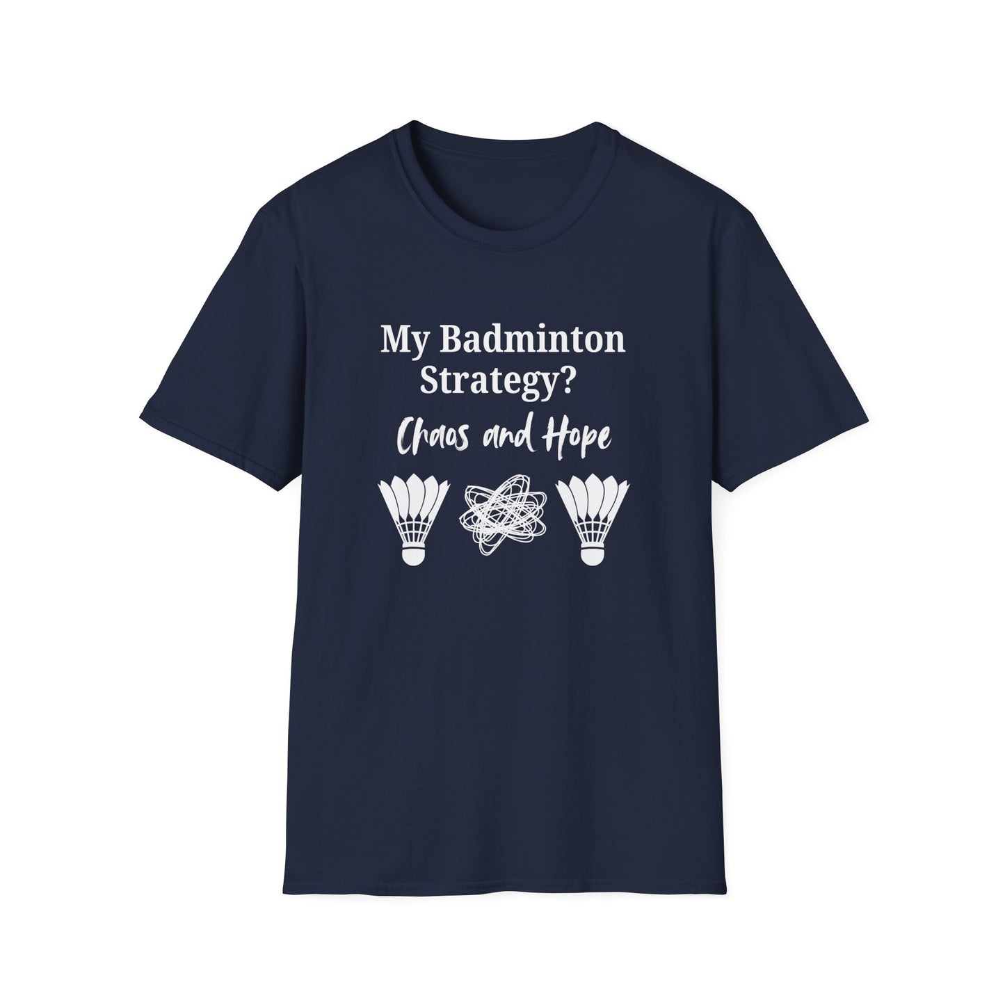My Badminton Strategy? Chaos and Hope T-Shirt