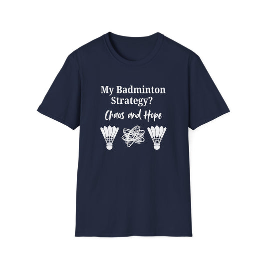 My Badminton Strategy? Chaos and Hope T-Shirt