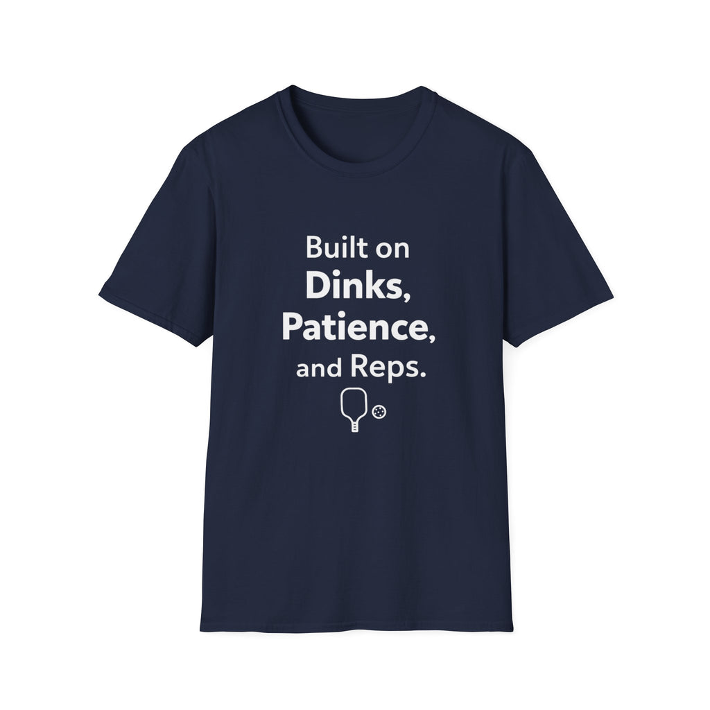 Built on Dinks, Patience and Reps T-Shirt