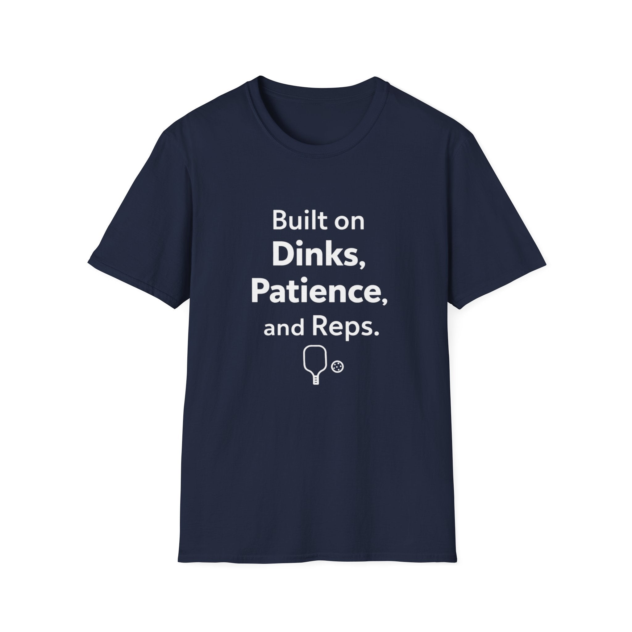 Built on Dinks, Patience and Reps T-Shirt