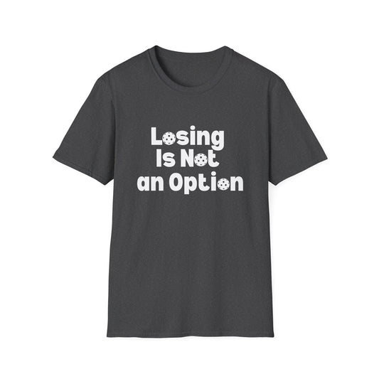 Losing is Not an Option Pickleball Shirt