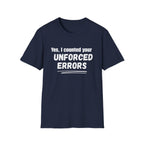 Yes, I Counted Your Unforced Errors Badminton T-Shirt