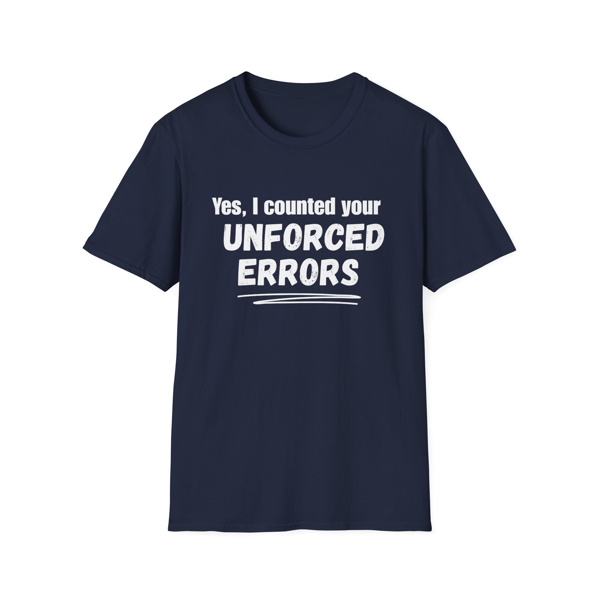 Yes, I Counted Your Unforced Errors Badminton T-Shirt