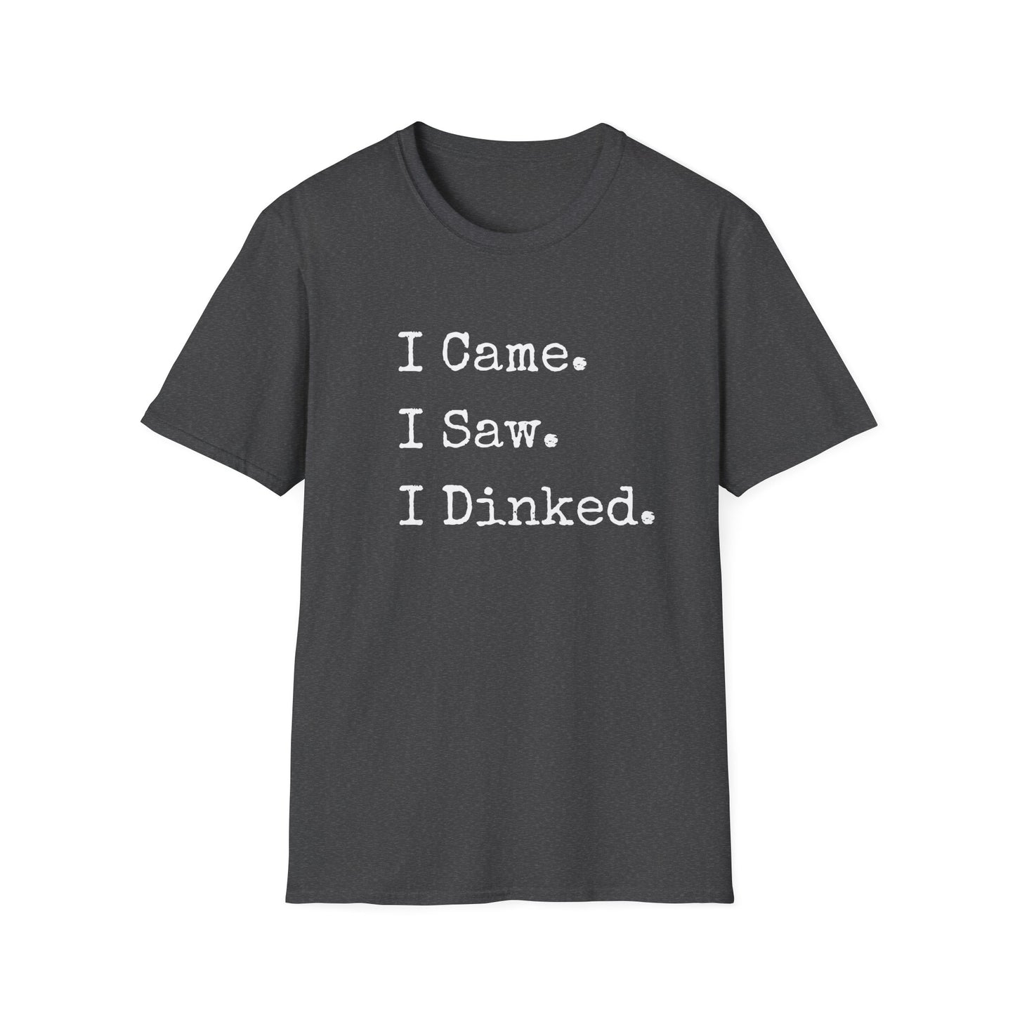 I Came. I Saw. I Dinked. T-Shirt