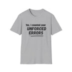 Yes, I Counted Your Unforced Errors Badminton T-Shirt
