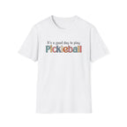 It's a Good Day to Play Pickleball T-shirt
