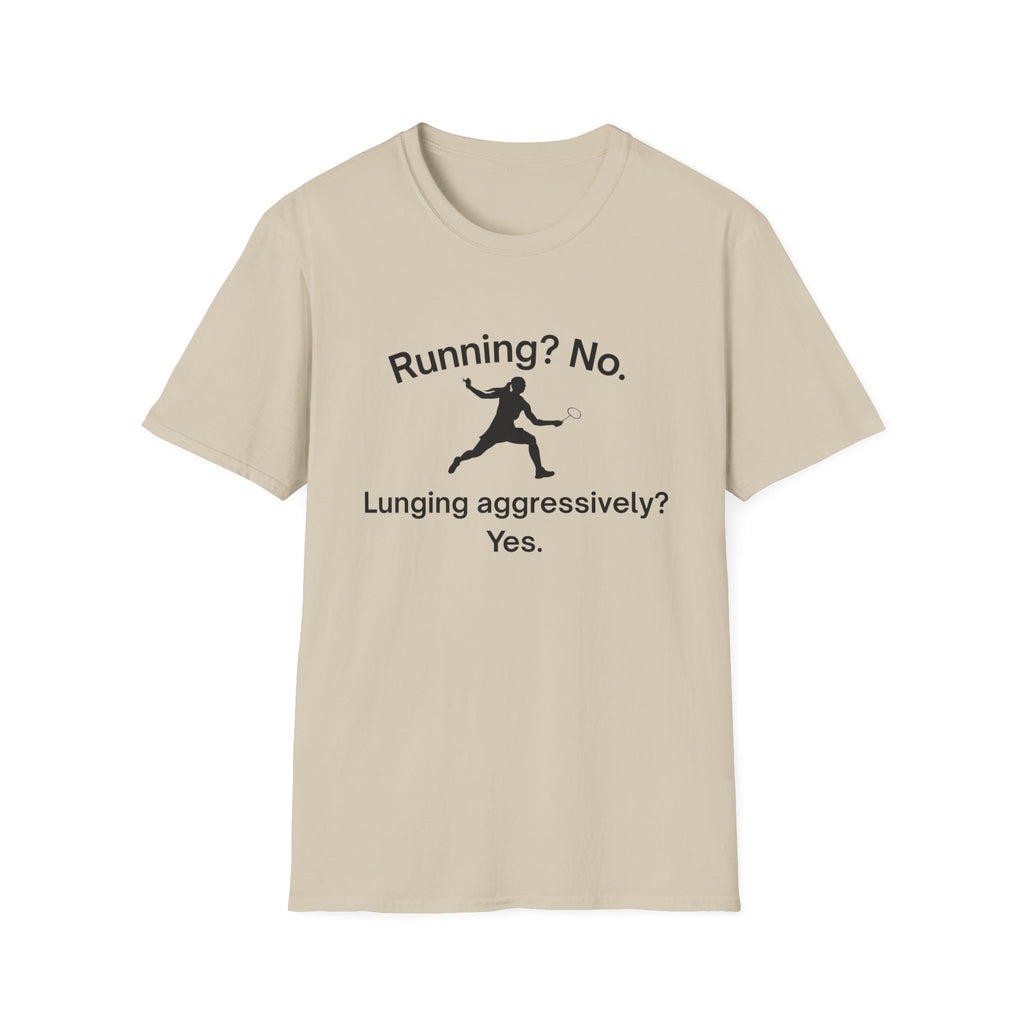 Running? No. Lunging Aggressively? Yes. Badminton T-Shirt