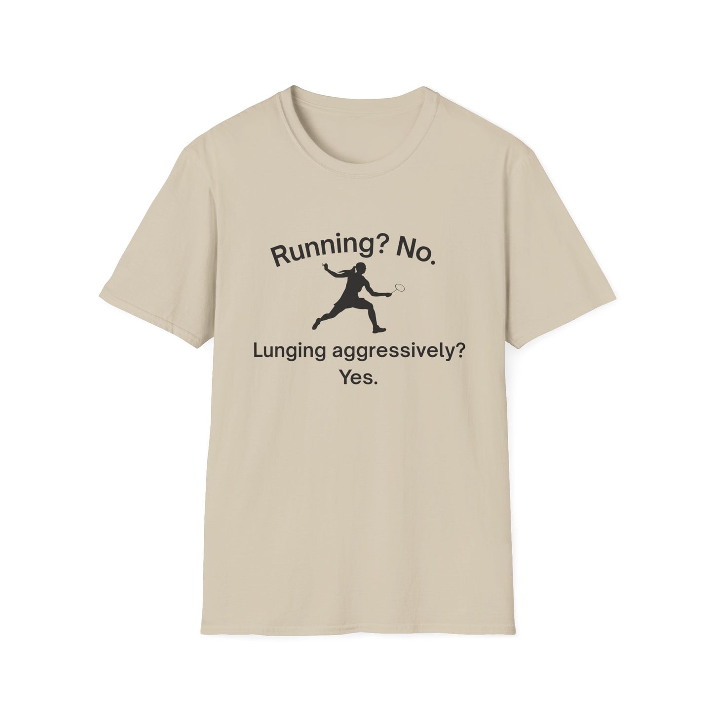 Running? No. Lunging Aggressively? Yes. Badminton T-Shirt