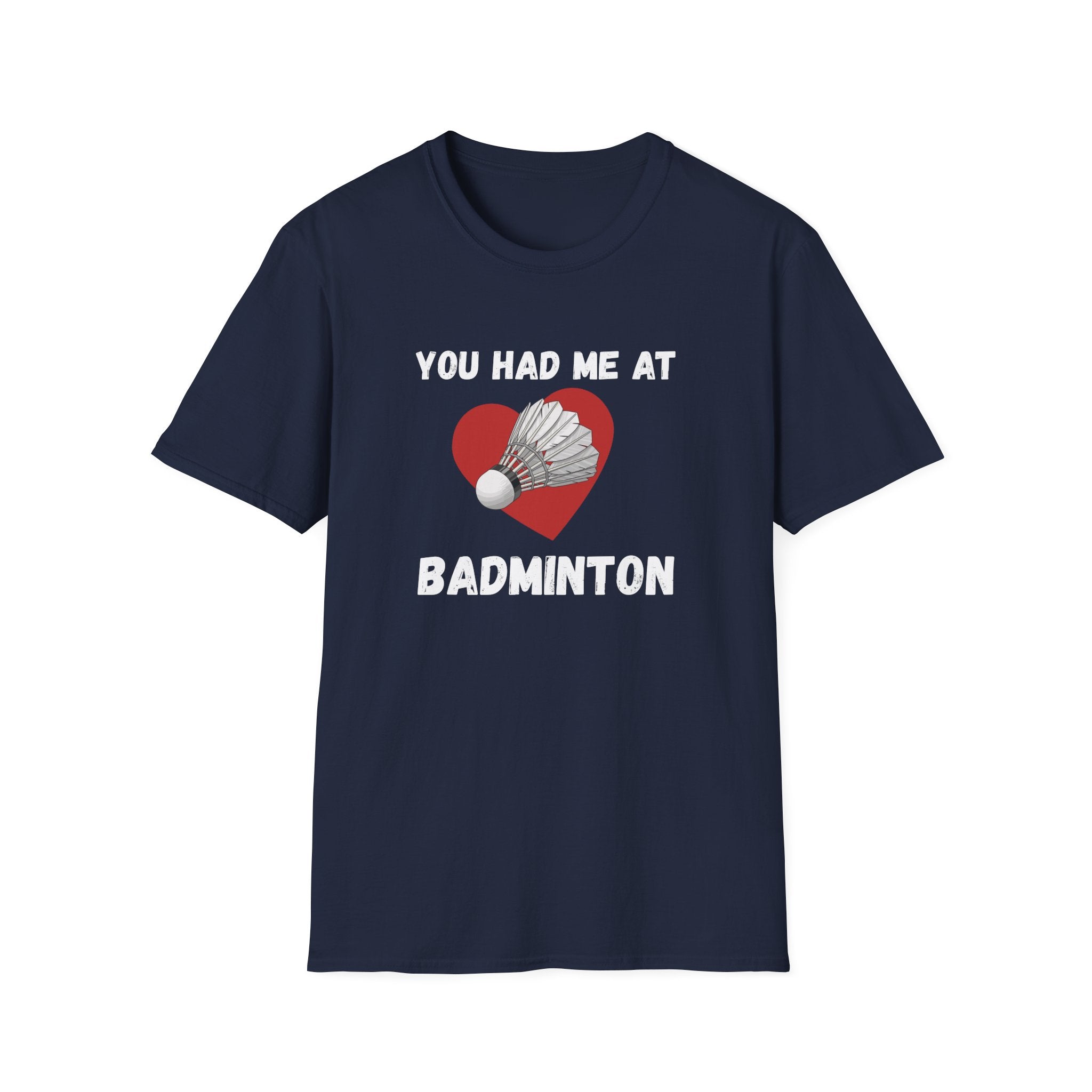 You Had Me At Badminton T-Shirt