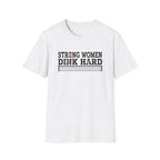 Strong Women Dink Hard Pickleball T-Shirt