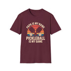 Papa is my Name-- Pickleball is my Game T-Shirt
