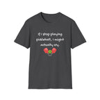 If I Stop Playing Pickleball, I Might Actually Cry T-Shirt